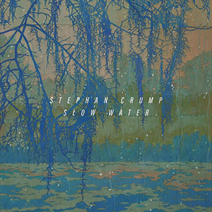 Review of Stephan Crump: Slow Water