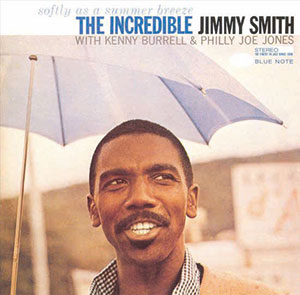 The Incredible Jimmy Smith: Softly As A Summer Breeze - Jazzwise
