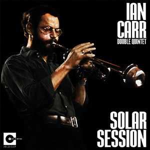 Review of Ian Carr Double Quintet: Solar Session