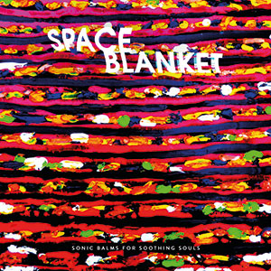 Review of Space Blanket: Sonic Balms For Soothing Souls