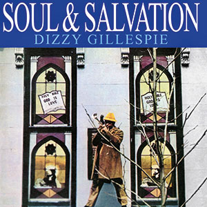 Review of Dizzy Gillespie: Soul & Salvation