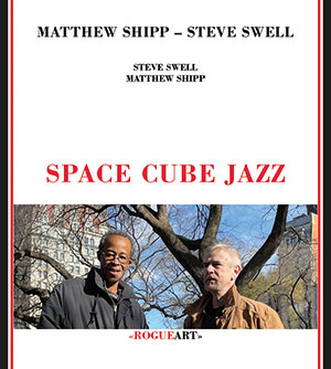 Review of Steve Swell Matthew Shipp: Space Cube Jazz