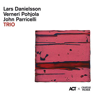 Review of Lars Danielsson, Verneri Pohjola, John Parricelli: TRIO – Edition Palmer II