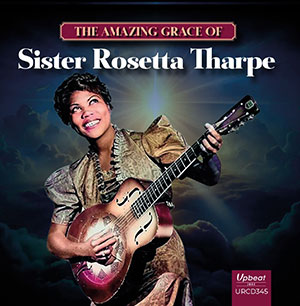Review of Sister Rosetta Tharpe: The Amazing Grace of Sister Rosetta Tharpe