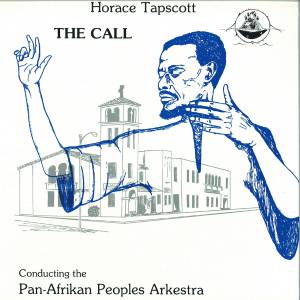 Review of Horace Tapscott conducting The Pan-Afrikan People’s Arkestra: The Call