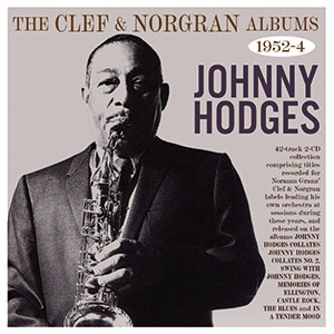 Johnny Hodges: The Clef and Norgran Albums 1952-4 - Jazzwise