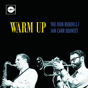 Review of Don Rendell/Ian Carr Quintet: Warm Up: The Complete Live At The Highwayman 1965