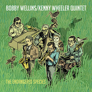 Review of Bobby Wellins/Kenny Wheeler Quintet: The Endangered Species