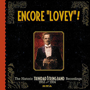 Review of Lovey's Original Trinidad String Band: Encore “Lovey”! The Historic Trinidad String Band Recordings 1912 and 1914