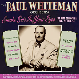 Review of Paul Whiteman: Smoke Gets In Your Eyes: The Hits Collection Volume 2, 1928-54