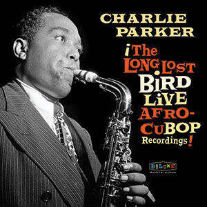 Review of Charlie Parker: The Long Lost Bird Afro-Cubop Recordings