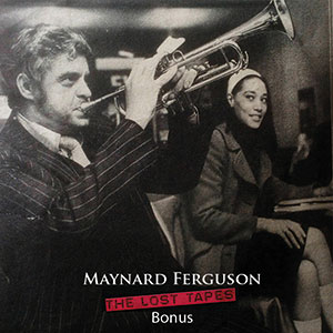 Review of Maynard Ferguson: The Lost Tapes Bonus