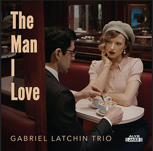 Review of Gabriel Latchin Trio: The Man I Love
