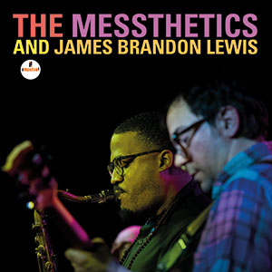 Review of The Messthetics And James Brandon Lewis