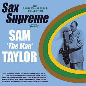 Review of Sam ‘The Man’ Taylor: Sax Supreme: The Singles and Albums Collection 1949-58