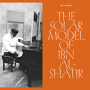 Review of Pat Thomas: The Solar Model of Ibn Al-Shatir