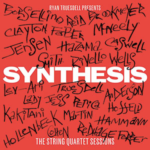 Review of Ryan Truesdell: Synthesis: The String Quartet Sessions