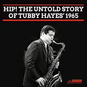 Review of Tubby Hayes: Hip! The Untold Story of Tubby Hayes 1965