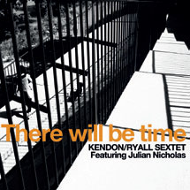 Review of Kendon/Ryall Sextet: There Will Be Time