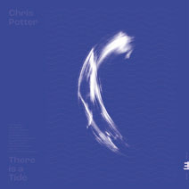 Review of Chris Potter: There is a Tide