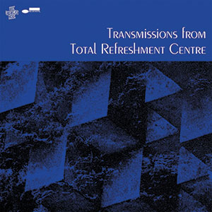 Review of Various Artists: Transmissions From Total Refreshment Centre