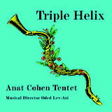 Review of Anat Cohen Tentet: Triple Helix