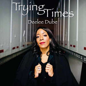 Review of Deelee Dubé: Trying Times