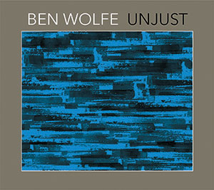 Review of Ben Wolfe: Unjust