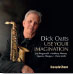 Review of Dick Oatts: Use Your Imagination