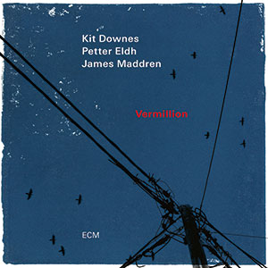 Review of Kit Downes/Petter Eldh/James Maddren: Vermillion