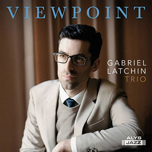 Review of Gabriel Latchin Trio: Viewpoint