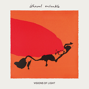 Review of Ishmael Ensemble: Visions Of Light