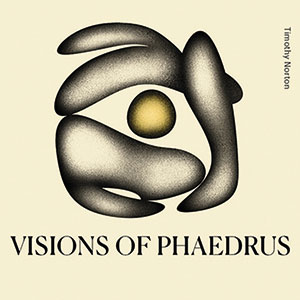 Review of Timothy Norton: Visions of Phaedrus