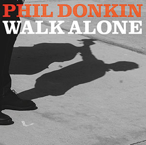 Review of Phil Donkin: Walk Alone