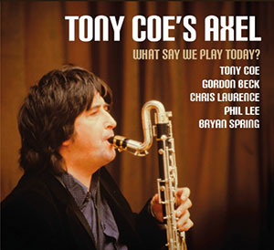 Tony Coe’s Axel: What Say We Play Today? - Jazzwise