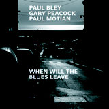 Review of Paul Bley/Gary Peacock/Paul Motian: When Will The Blues Leave