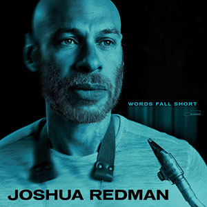 Review of Joshua Redman: Words Fall Short