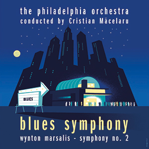 Review of The Philadelphia Orchestra, cond. Christian Mačelaru: Wynton Marsalis: The Blues Symphony (Symphony No. 2)