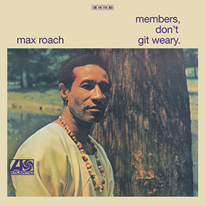 Review of Max Roach: members, don’t git weary.