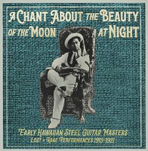 Review of A Chant About the Beauty of the Moon at Night: Hawaiian Steel Guitar Masters 1913-1921