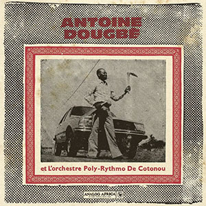 Review of Antoine Dougbe et L’Orchestre Poly-Rythmo De Cotonou