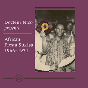 Review of Docteur Nico Presents African Fiesta Sukisa 1966–1974