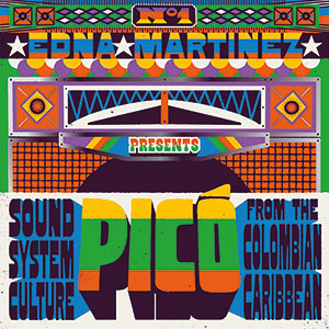 Review of Edna Martinez Presents Picó: Sound System Culture from the Colombian Caribbean