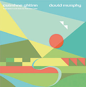 Review of Cuimhne Ghlinn: Explorations in Irish Music for Pedal Steel Guitar