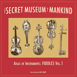 Review of Secret Museum of Mankind – Atlas of Instruments: Fiddles Volume 1