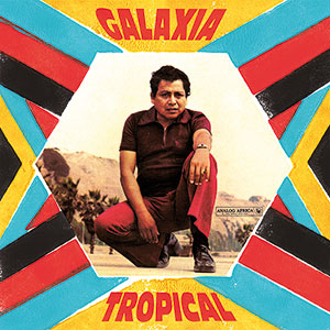 Review of Galaxia Tropical