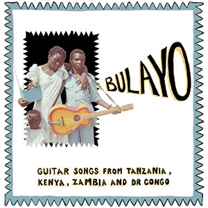 Review of Bulayo: Guitar Songs from Tanzania, Kenya, Zambia and DR Congo