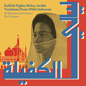 Review of Kafilah Nights: Malay-Arabic Variations from 1960s Indonesia