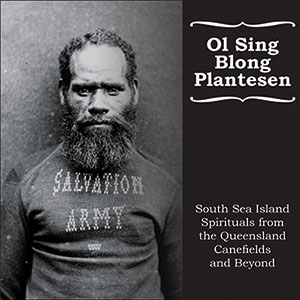 Review of Ol Sing Blong Plantesen (Plantation Songs)