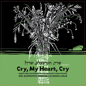 Review of Cry, My Heart, Cry: Songs from Testimonies in the Fortunoff Video Archive, Vol 2